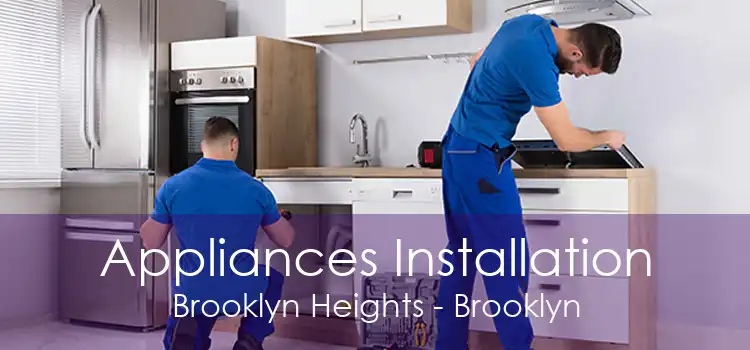 Appliances Installation Brooklyn Heights - Brooklyn