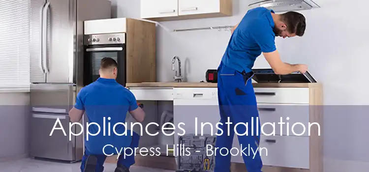 Appliances Installation Cypress Hills - Brooklyn