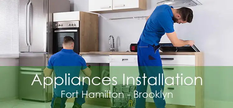 Appliances Installation Fort Hamilton - Brooklyn