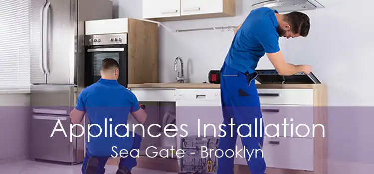 Appliances Installation Sea Gate - Brooklyn