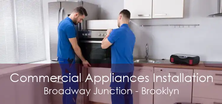 Commercial Appliances Installation Broadway Junction - Brooklyn