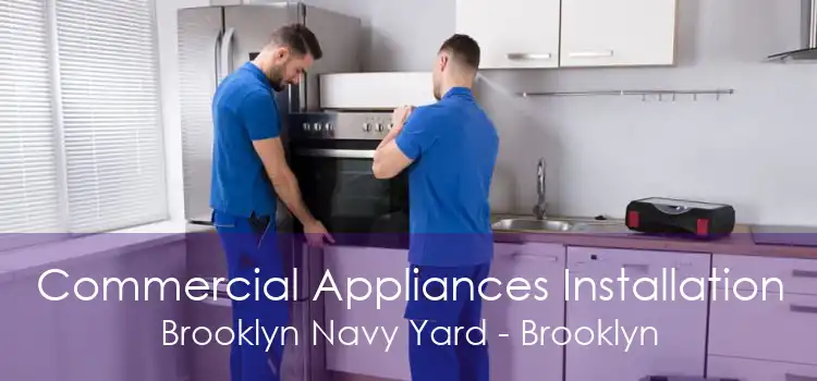 Commercial Appliances Installation Brooklyn Navy Yard - Brooklyn