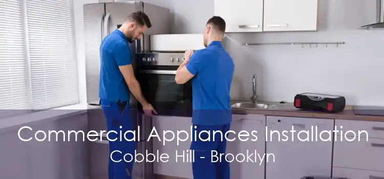 Commercial Appliances Installation Cobble Hill - Brooklyn