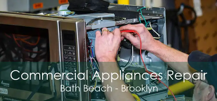 Commercial Appliances Repair Bath Beach - Brooklyn