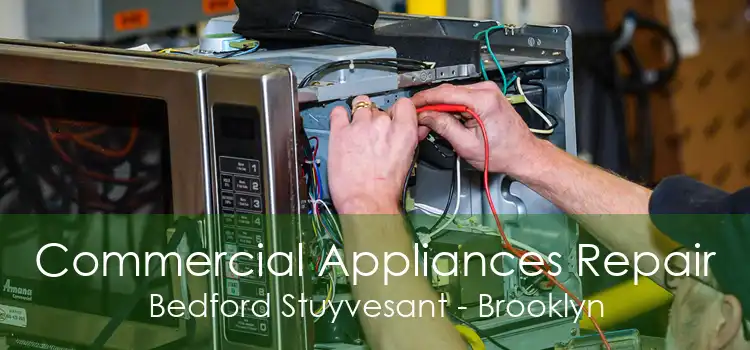 Commercial Appliances Repair Bedford Stuyvesant - Brooklyn