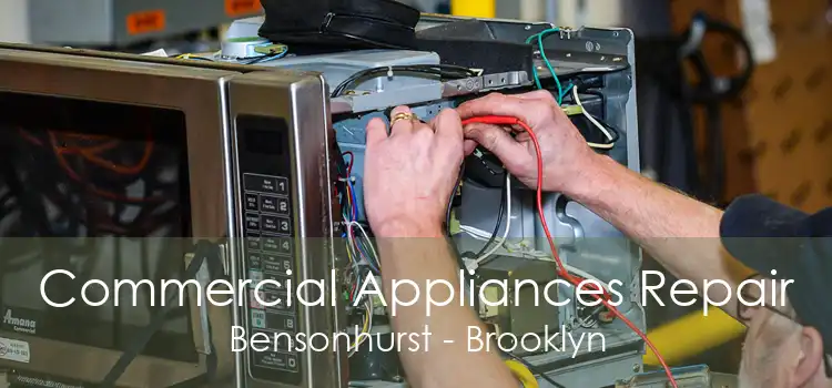 Commercial Appliances Repair Bensonhurst - Brooklyn