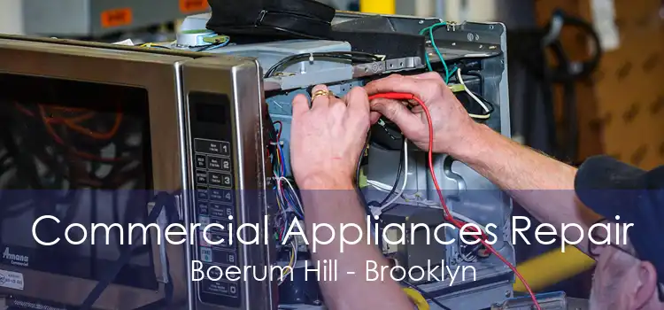 Commercial Appliances Repair Boerum Hill - Brooklyn