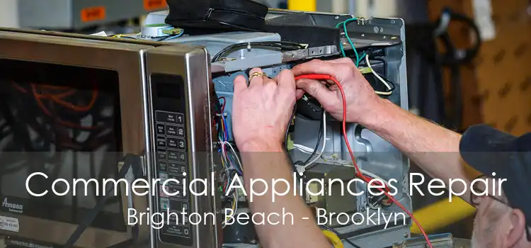 Commercial Appliances Repair Brighton Beach - Brooklyn