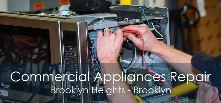 Commercial Appliances Repair Brooklyn Heights - Brooklyn