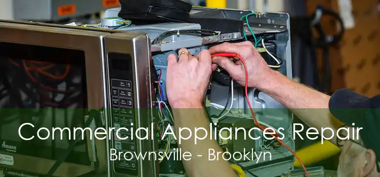 Commercial Appliances Repair Brownsville - Brooklyn