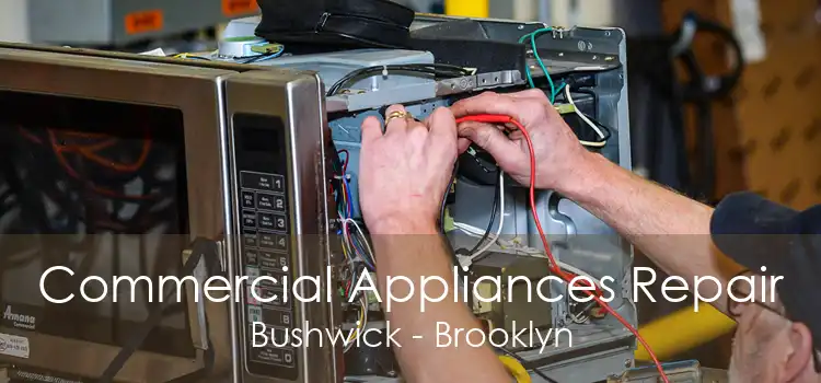 Commercial Appliances Repair Bushwick - Brooklyn