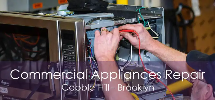 Commercial Appliances Repair Cobble Hill - Brooklyn