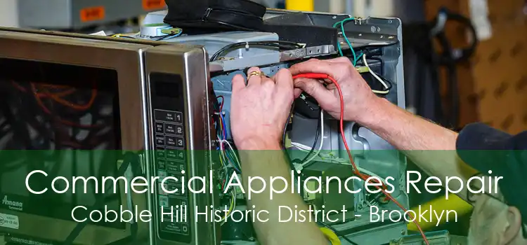 Commercial Appliances Repair Cobble Hill Historic District - Brooklyn