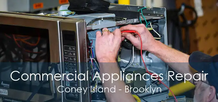 Commercial Appliances Repair Coney Island - Brooklyn