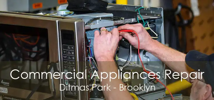 Commercial Appliances Repair Ditmas Park - Brooklyn