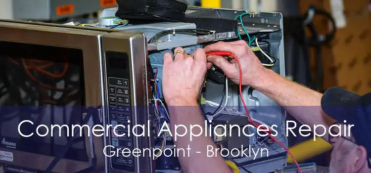 Commercial Appliances Repair Greenpoint - Brooklyn