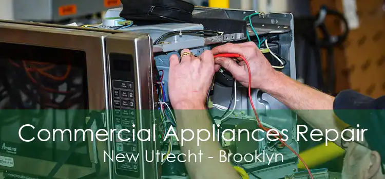 Commercial Appliances Repair New Utrecht - Brooklyn