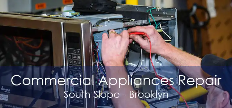 Commercial Appliances Repair South Slope - Brooklyn