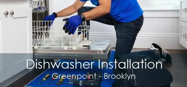 Dishwasher Installation Greenpoint - Brooklyn