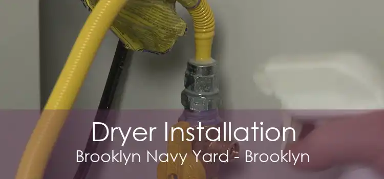 Dryer Installation Brooklyn Navy Yard - Brooklyn