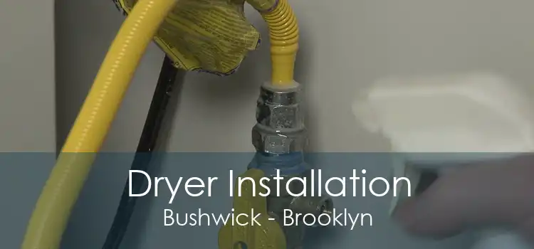 Dryer Installation Bushwick - Brooklyn