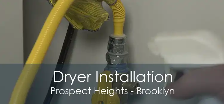 Dryer Installation Prospect Heights - Brooklyn