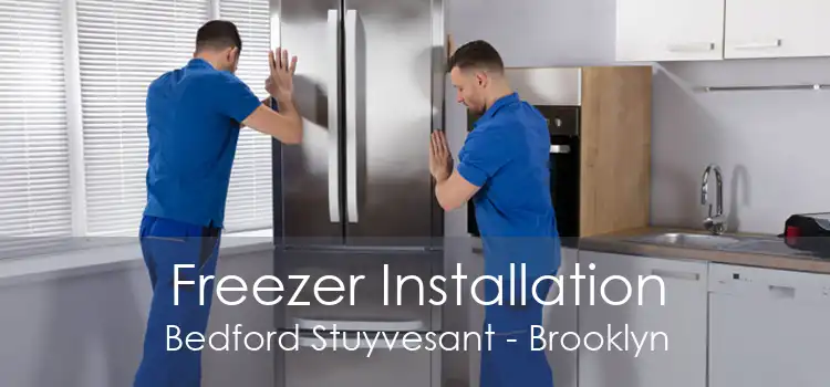 Freezer Installation Bedford Stuyvesant - Brooklyn