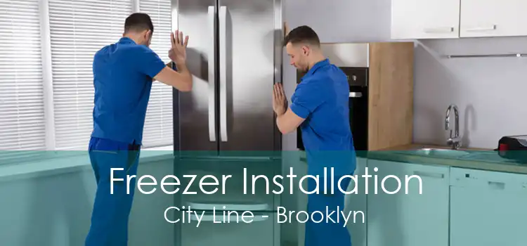 Freezer Installation City Line - Brooklyn