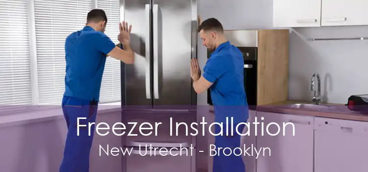 Freezer Installation New Utrecht - Brooklyn