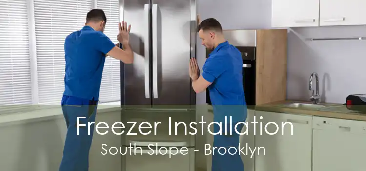 Freezer Installation South Slope - Brooklyn