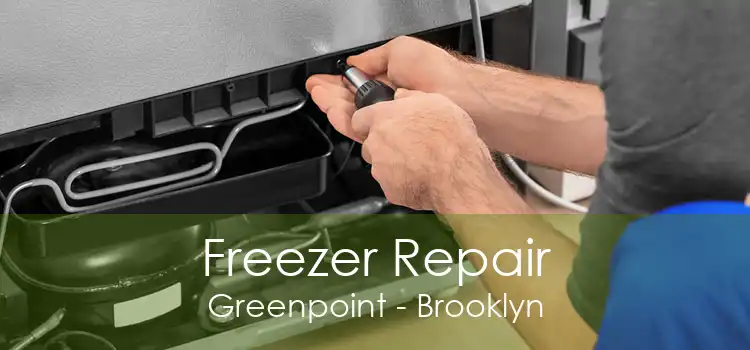 Freezer Repair Greenpoint - Brooklyn