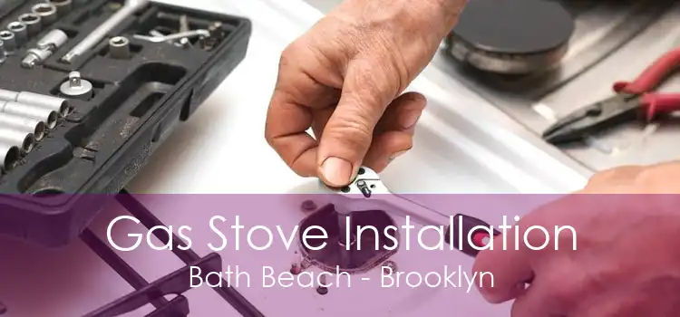 Gas Stove Installation Bath Beach - Brooklyn