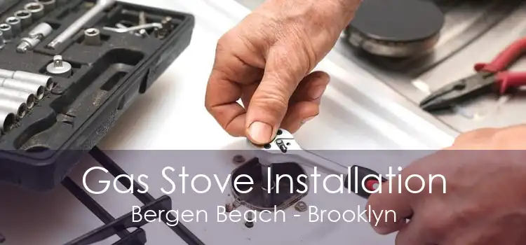 Gas Stove Installation Bergen Beach - Brooklyn