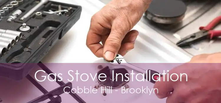 Gas Stove Installation Cobble Hill - Brooklyn