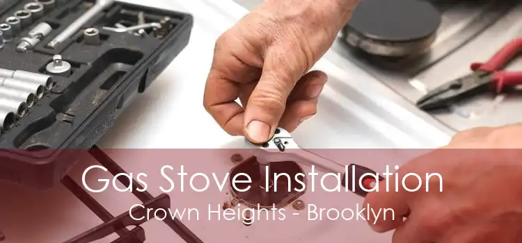 Gas Stove Installation Crown Heights - Brooklyn