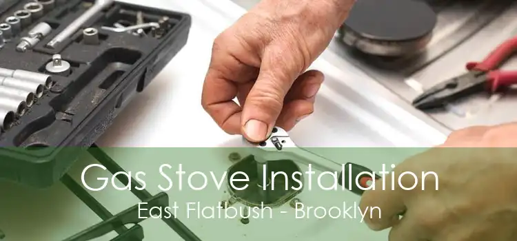 Gas Stove Installation East Flatbush - Brooklyn