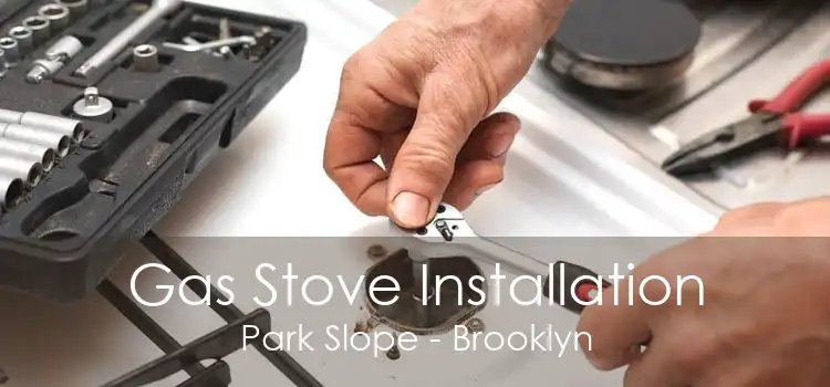 Gas Stove Installation Park Slope - Brooklyn