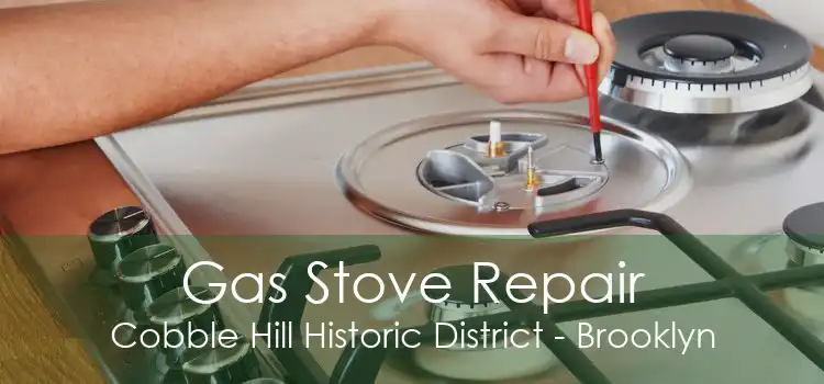 Gas Stove Repair Cobble Hill Historic District - Brooklyn