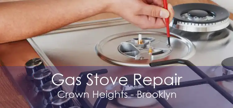 Gas Stove Repair Crown Heights - Brooklyn