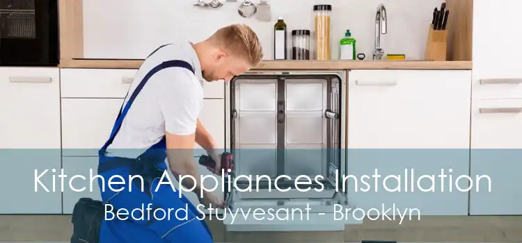 Kitchen Appliances Installation Bedford Stuyvesant - Brooklyn