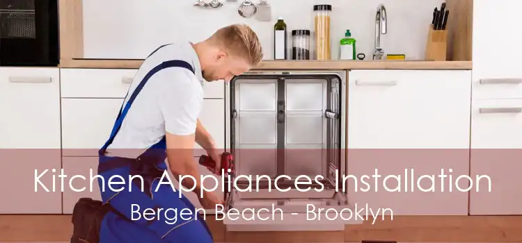 Kitchen Appliances Installation Bergen Beach - Brooklyn