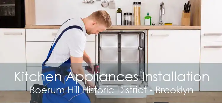 Kitchen Appliances Installation Boerum Hill Historic District - Brooklyn