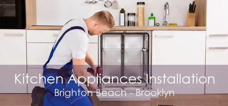 Kitchen Appliances Installation Brighton Beach - Brooklyn