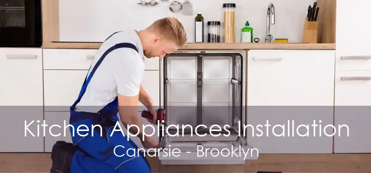 Kitchen Appliances Installation Canarsie - Brooklyn