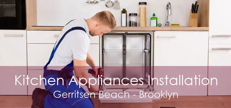 Kitchen Appliances Installation Gerritsen Beach - Brooklyn