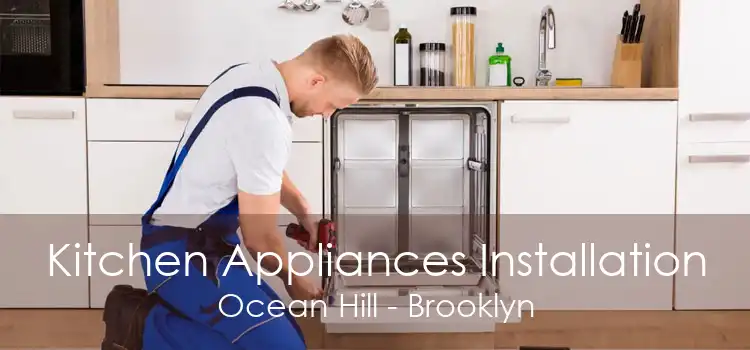 Kitchen Appliances Installation Ocean Hill - Brooklyn