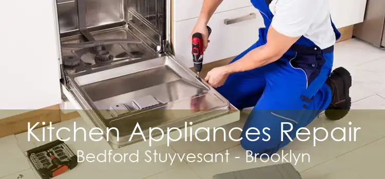 Kitchen Appliances Repair Bedford Stuyvesant - Brooklyn