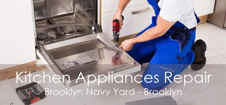 Kitchen Appliances Repair Brooklyn Navy Yard - Brooklyn