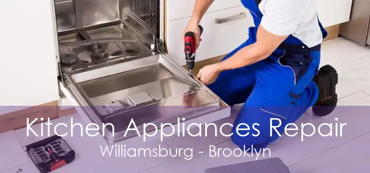 Kitchen Appliances Repair Williamsburg - Brooklyn