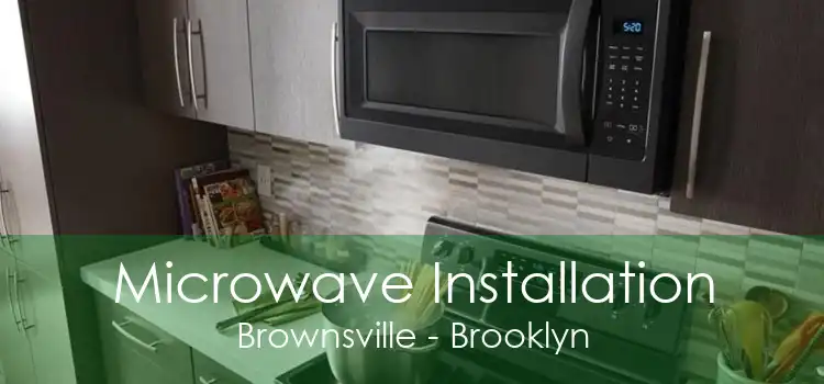 Microwave Installation Brownsville - Brooklyn